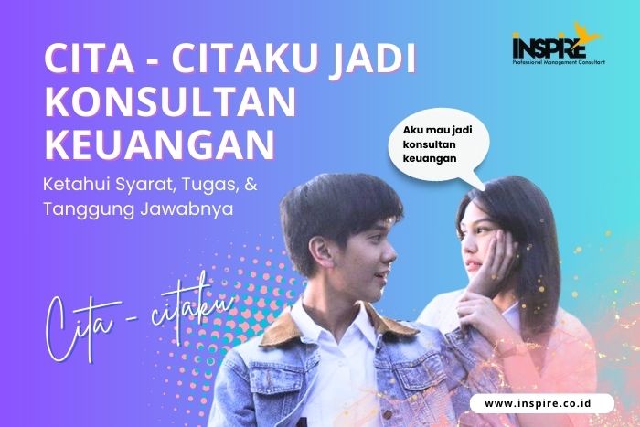 Punya Cita-cita Menjadi Konsultan Keuangan? Berikut Tugas, Syarat, dan Caranya